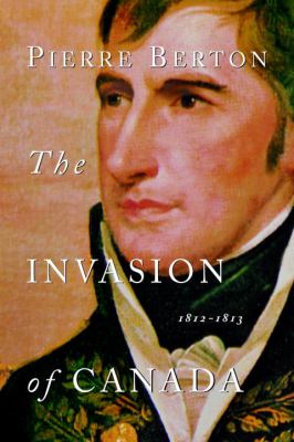 The invasion of Canada, 1812-1813