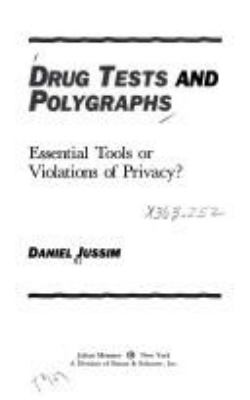 Drug tests and polygraphs : essential tools or violations of privacy?