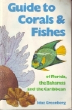 Guide to corals & fishes of Florida, the Bahamas and the Caribbean