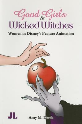 Good girls and wicked witches : women in Disney's feature animation