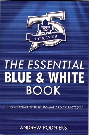 The essential blue & white book : a Toronto Maple Leafs factbook