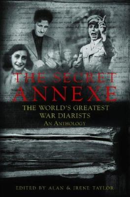 The secret annexe : an anthology of the world's greatest war diarists