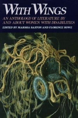 With wings : an anthology of literature by and about women with disabilities