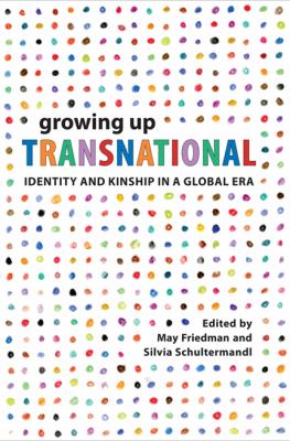 Growing up transnational : identity and kinship in a global era