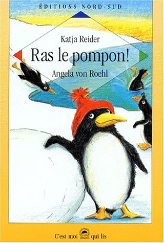 Ras le pompon! : une journée pas comme les autres dans la vie d'un petit pingouin