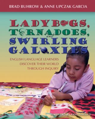 Ladybugs, tornadoes, and swirling galaxies : English language learners discover their world through inquiry