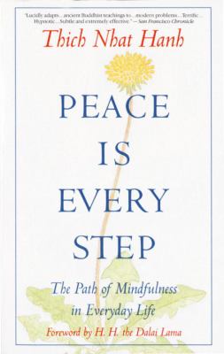 Peace is every step : he path of mindfulness in everyday life