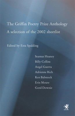 The Griffin poetry prize anthology : a selection of the 2002 shortlist