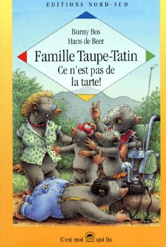 Famille Taupe-Tatin, ce n'est pas de la tarte : sept tranches de vie quotidienne