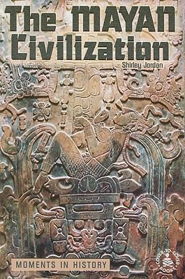 The Mayan civilization : moments in history