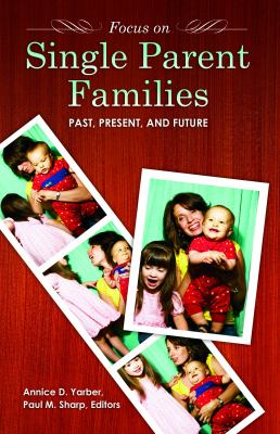 Focus on single-parent families : past, present, and future