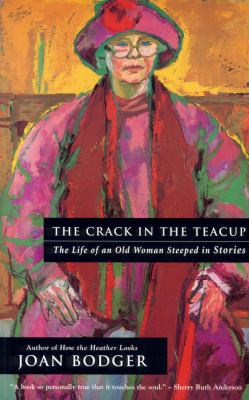 The crack in the teacup : the life of an old woman steeped in stories