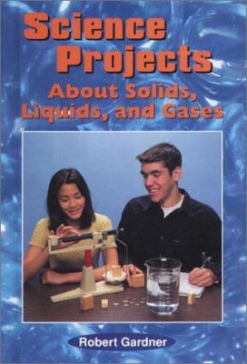 Science projects about solids, liquids, and gases