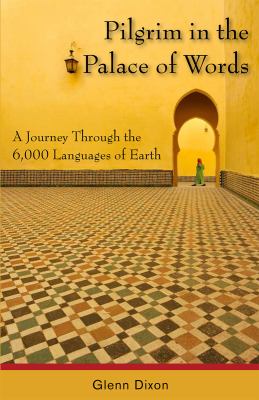 Pilgrim in the palace of words : a journey through the 6,000 languages of Earth