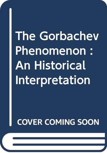 The Gorbachev phenomenon : a historical interpretation