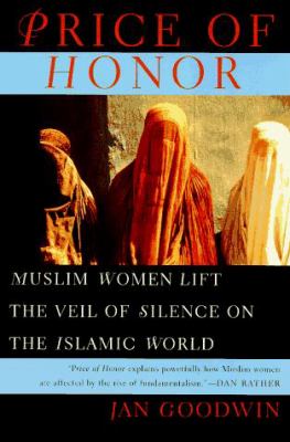 Price of honor : Muslim women lift the veil of silence on the Islamic world