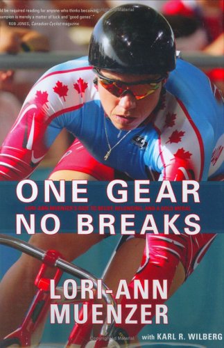 One gear, no breaks : Lori-Ann Muenzer's ride to belief, belonging, and a gold medal