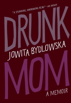 Drunk mom : a memoir