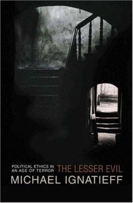 The lesser evil : political ethics in an age of terror