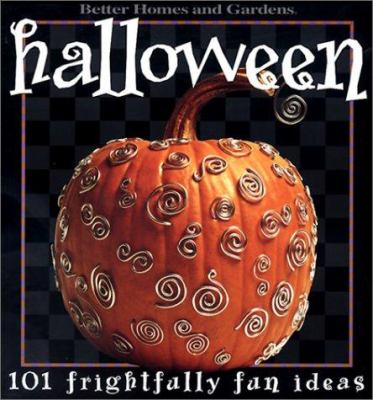 Better homes and gardens Halloween : 101 frightfully fun ideas