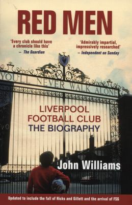 Red men : Liverpool Football Club : the biography