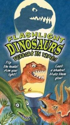 Flashlight dinosaurs : terrors in time!