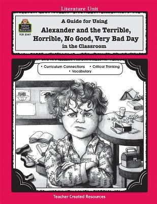 A guide for using Alexander and the terrible, horrible, no good, very bad day in the classroom, based on the book written by Judith Viorst