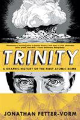 Trinity : a graphic history of the first atomic bomb
