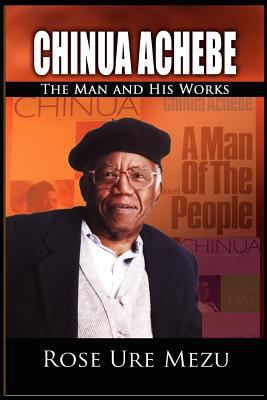 Chinua Achebe : the man and his works