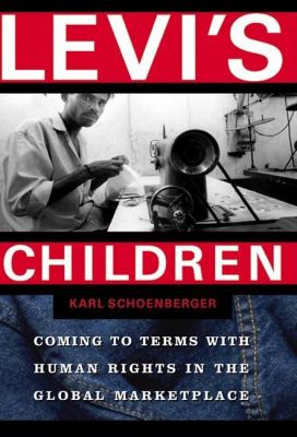 Levi's children : coming to terms with human rights in the global marketplace