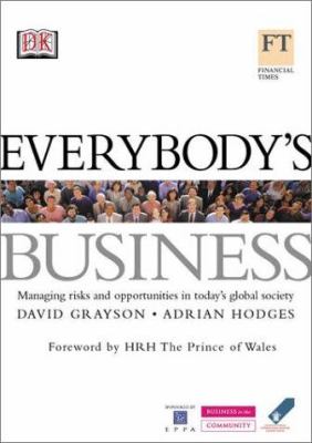 Everybody's business : managing risks and opportunities in today's global society