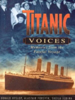 Titanic voices : memories from the fateful voyage