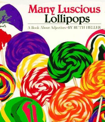Many luscious lollipops : a book about adjectives