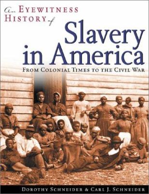 An eyewitness history of slavery in America : from Colonial times to the Civil War