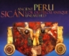 Ancient Peru unearthed : golden treasures of a lost civilization = Sicn : l'or du Pérou antique.