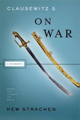 Clausewitz's On war : a biography
