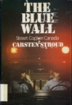 The blue wall : street cops in Canada