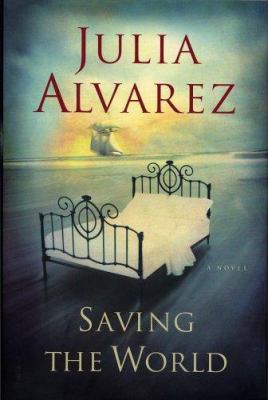 Saving the world : a novel