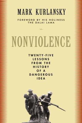 Nonviolence : twenty-five lessons from the history of a dangerous idea
