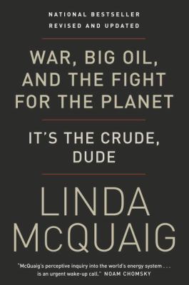 War, big oil and the fight for the planet : it's the crude, dude