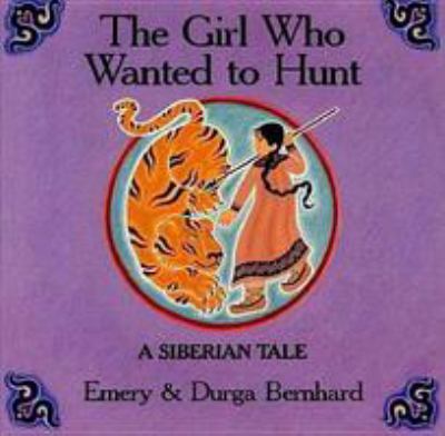 The girl who wanted to hunt : a Siberian tale