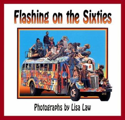 Flashing on the sixties : photographs