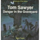 Tom Sawyer--danger in the graveyard