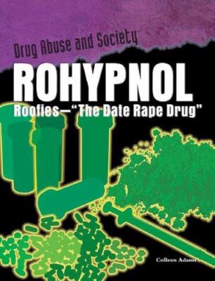 Rohypnol : roofies-- "the date rape drug"