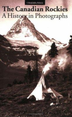 The Canadian Rockies : a history in photographs