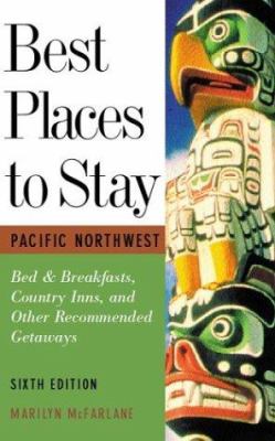 Best places to stay in the Pacific Northwest : inns and other recommended getaways