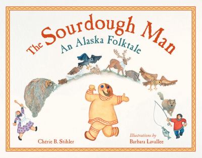 The Sourdough Man : an Alaska folktale