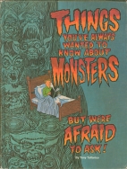 Things you've always wanted to know about monsters...[but were afraid to ask!]