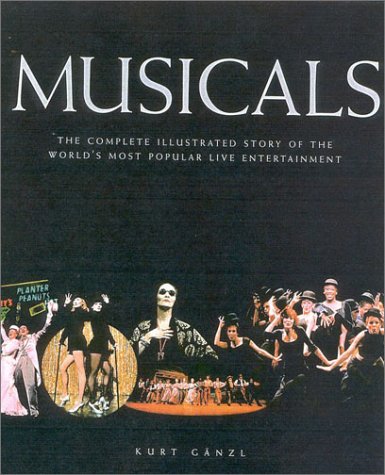 Musicals : the complete illustrated story of the world's most popular live entertainment
