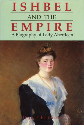 Ishbel and the Empire : a biography of Lady Aberdeen